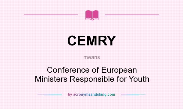 What does CEMRY mean? It stands for Conference of European Ministers Responsible for Youth