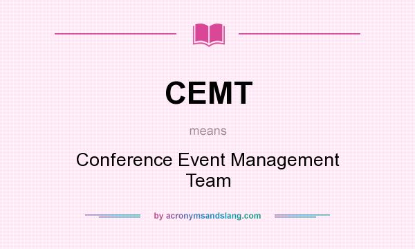 What does CEMT mean? It stands for Conference Event Management Team