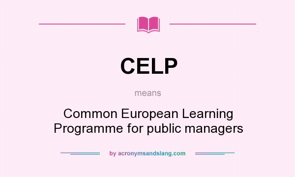 What does CELP mean? It stands for Common European Learning Programme for public managers