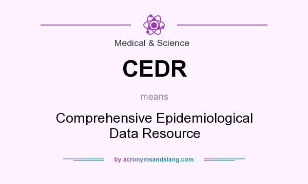 What does CEDR mean? It stands for Comprehensive Epidemiological Data Resource