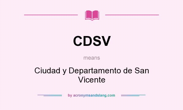 What does CDSV mean? It stands for Ciudad y Departamento de San Vicente