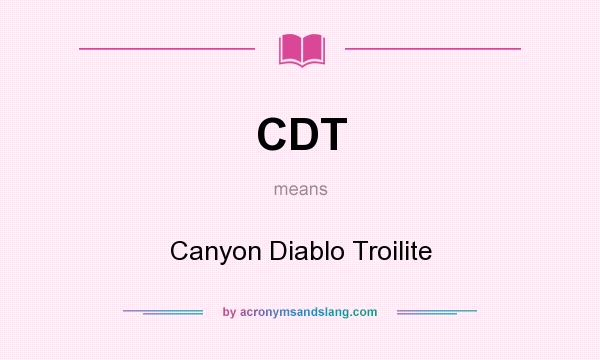 What does CDT mean? It stands for Canyon Diablo Troilite