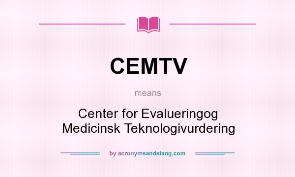 What does CEMTV mean? It stands for Center for Evalueringog Medicinsk Teknologivurdering