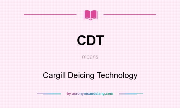 What does CDT mean? It stands for Cargill Deicing Technology