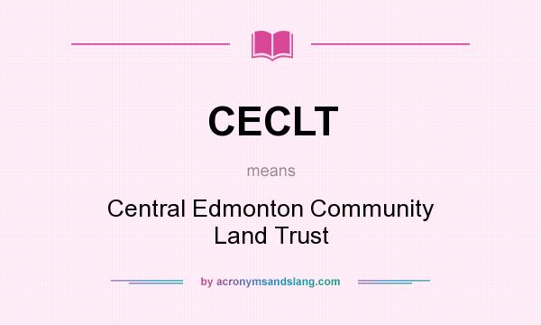 What does CECLT mean? It stands for Central Edmonton Community Land Trust