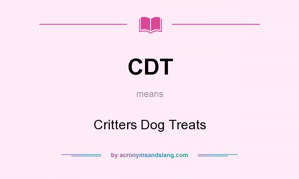 What does CDT mean? It stands for Critters Dog Treats