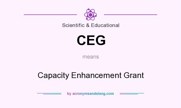 What does CEG mean? It stands for Capacity Enhancement Grant