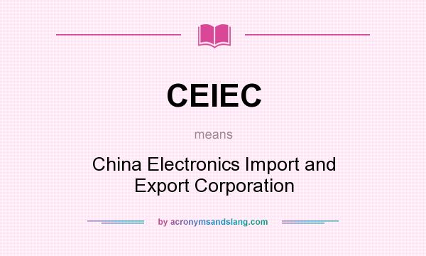 What does CEIEC mean? It stands for China Electronics Import and Export Corporation