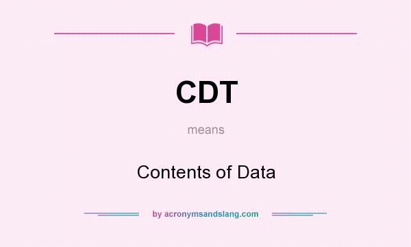 What does CDT mean? It stands for Contents of Data