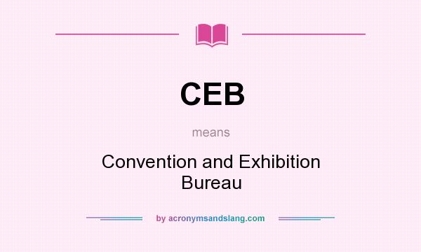 What does CEB mean? It stands for Convention and Exhibition Bureau