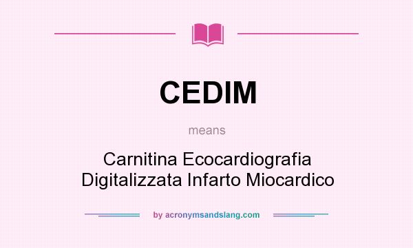 What does CEDIM mean? It stands for Carnitina Ecocardiografia Digitalizzata Infarto Miocardico