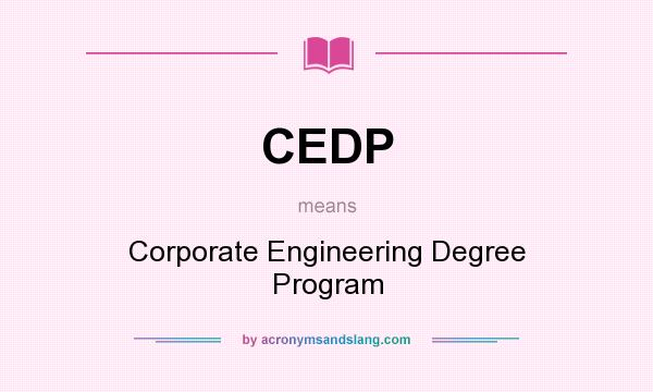 What does CEDP mean? It stands for Corporate Engineering Degree Program