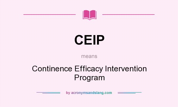 What does CEIP mean? It stands for Continence Efficacy Intervention Program