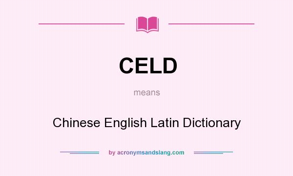 What does CELD mean? It stands for Chinese English Latin Dictionary
