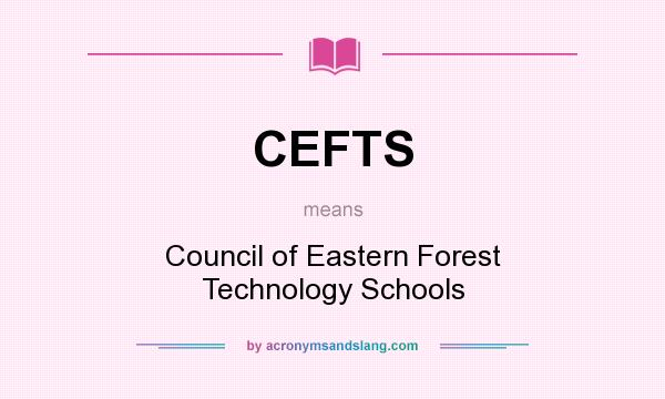 What does CEFTS mean? It stands for Council of Eastern Forest Technology Schools