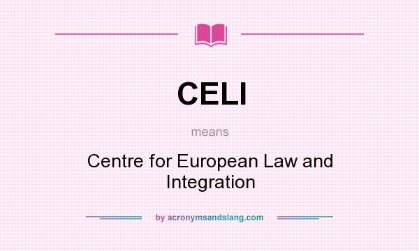 What does CELI mean? It stands for Centre for European Law and Integration