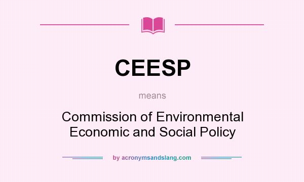 What does CEESP mean? It stands for Commission of Environmental Economic and Social Policy