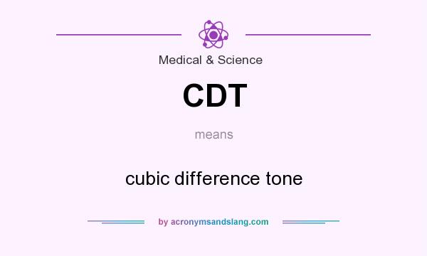 What does CDT mean? It stands for cubic difference tone