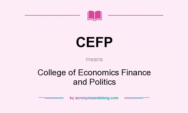 What does CEFP mean? It stands for College of Economics Finance and Politics