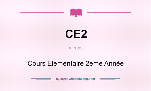 What does CE2 mean? It stands for Cours Elementaire 2eme Année