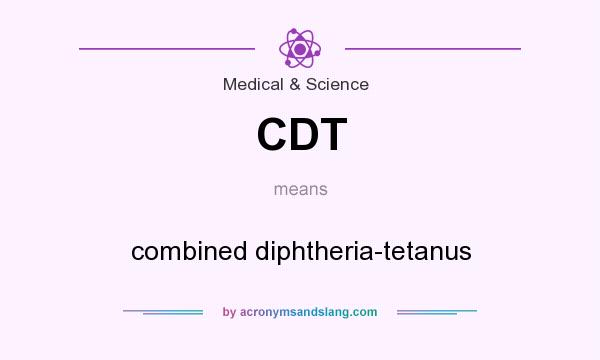 What does CDT mean? It stands for combined diphtheria-tetanus