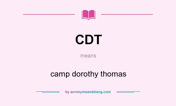 What does CDT mean? It stands for camp dorothy thomas