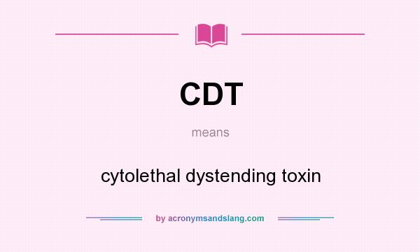 What does CDT mean? It stands for cytolethal dystending toxin