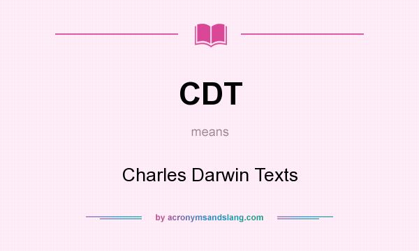 What does CDT mean? It stands for Charles Darwin Texts