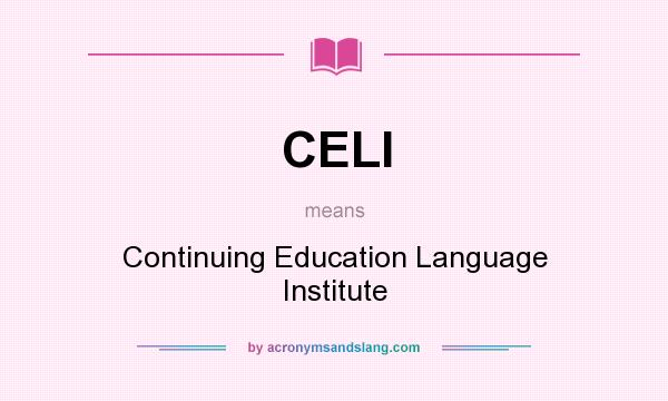 What does CELI mean? It stands for Continuing Education Language Institute