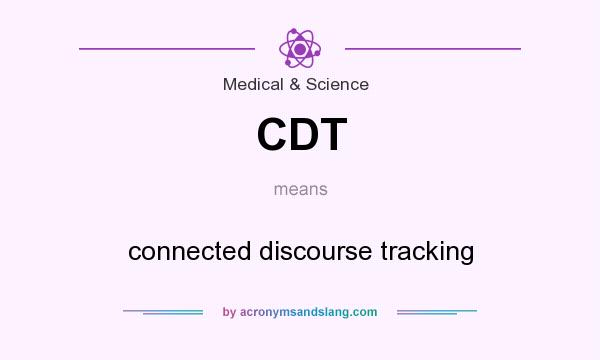 What does CDT mean? It stands for connected discourse tracking