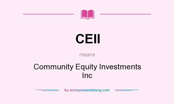What does CEII mean? It stands for Community Equity Investments Inc