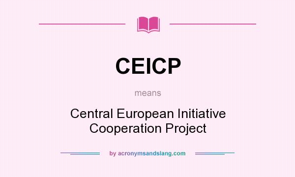 What does CEICP mean? It stands for Central European Initiative Cooperation Project
