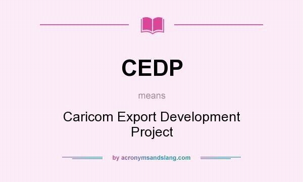 What does CEDP mean? It stands for Caricom Export Development Project