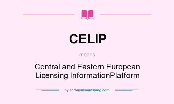 What does CELIP mean? It stands for Central and Eastern European Licensing InformationPlatform
