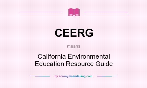 What does CEERG mean? It stands for California Environmental Education Resource Guide