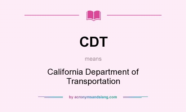 What does CDT mean? It stands for California Department of Transportation