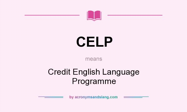 What does CELP mean? It stands for Credit English Language Programme