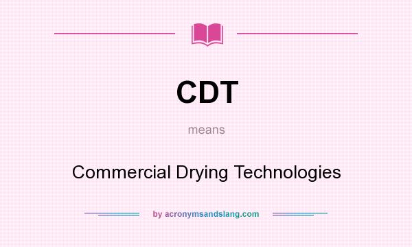 What does CDT mean? It stands for Commercial Drying Technologies