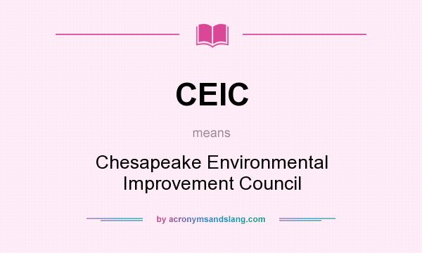 What does CEIC mean? It stands for Chesapeake Environmental Improvement Council