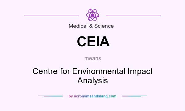 What does CEIA mean? It stands for Centre for Environmental Impact Analysis