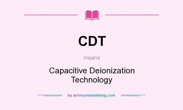 What does CDT mean? It stands for Capacitive Deionization Technology
