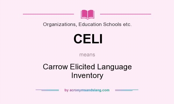 What does CELI mean? It stands for Carrow Elicited Language Inventory