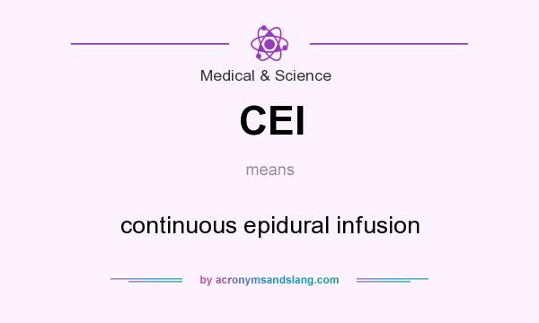 What does CEI mean? It stands for continuous epidural infusion