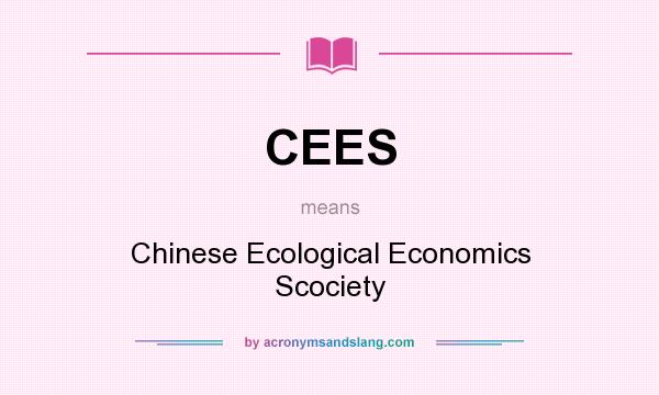 What does CEES mean? It stands for Chinese Ecological Economics Scociety