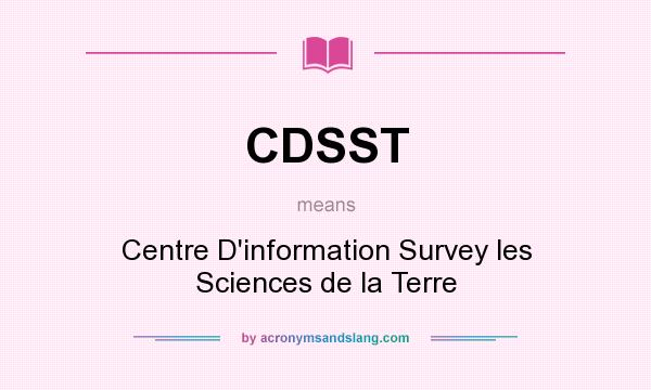 What does CDSST mean? It stands for Centre D`information Survey les Sciences de la Terre