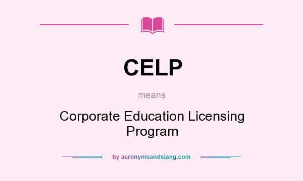 What does CELP mean? It stands for Corporate Education Licensing Program
