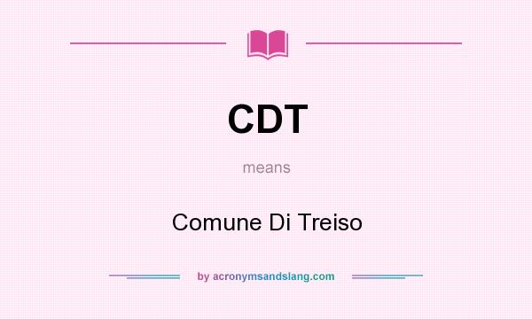 What does CDT mean? It stands for Comune Di Treiso