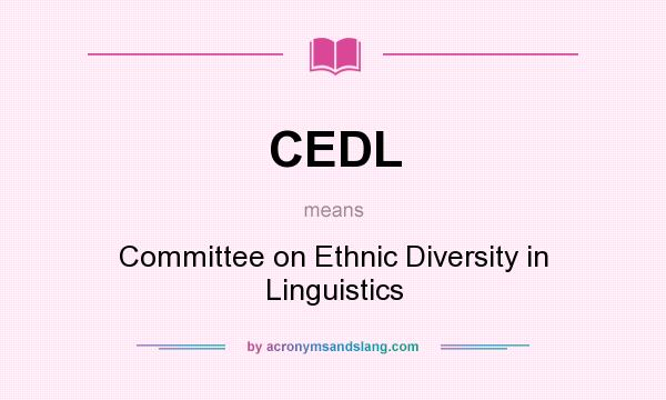 What does CEDL mean? It stands for Committee on Ethnic Diversity in Linguistics