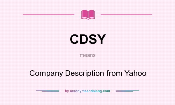 What does CDSY mean? It stands for Company Description from Yahoo