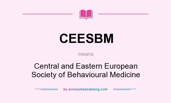 What does CEESBM mean? It stands for Central and Eastern European Society of Behavioural Medicine